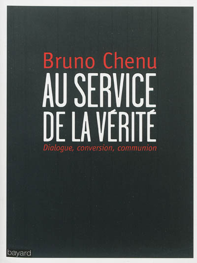 Au service de la vérité : dialogue, conversion, communion