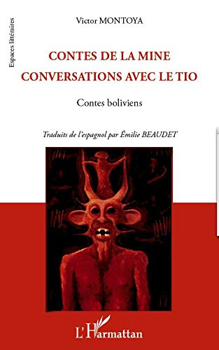 Contes de la mine. Conversations avec le Tio