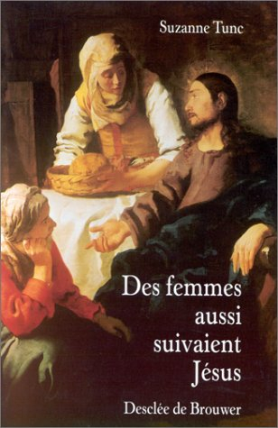 Des femmes aussi suivaient Jésus : essai d'interprétation de quelques versets des évangiles