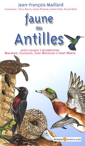 Faune des Antilles : guide des principales espèces soumises à réglementation : Martinique, Guadeloup