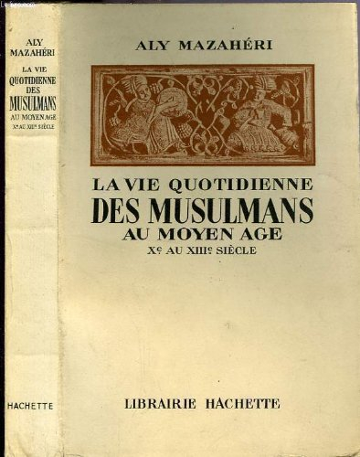 la vie quotidienne des musulmans au moyen-age.
