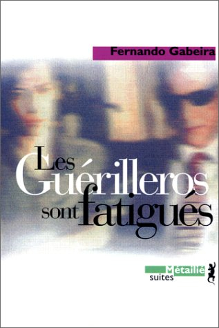 Les guérilleros sont fatigués : témoignage