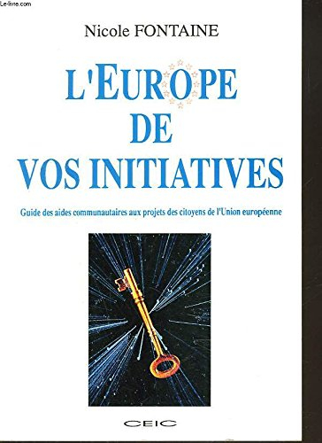 L'Europe de vos initiatives : guide pratique des aides communautaires aux projets des citoyens de l'