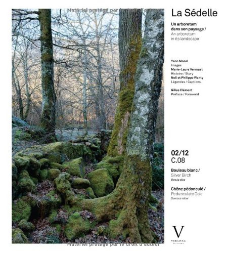 La Sédelle : un arboretum dans son paysage. an arboretum in its landscape