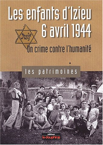 Les enfants d'Izieu, 6 avril 1944 : un crime contre l'humanité