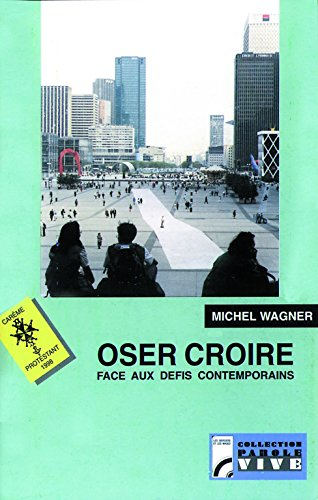 oser croire face aux défis contemporains : carême protestant 1998 sur france culture