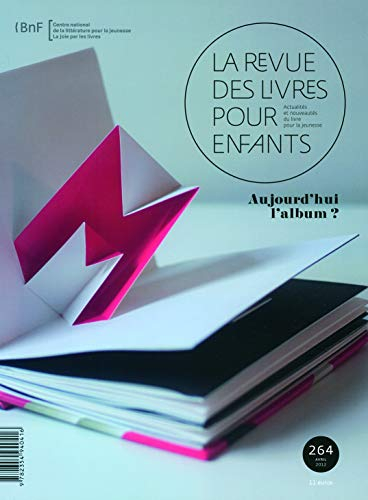 Revue des livres pour enfants (La), n° 264. Aujourd'hui l'album ?