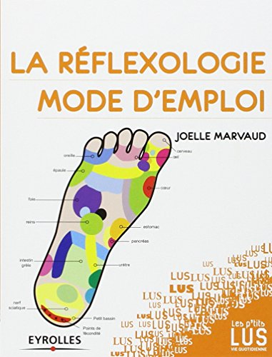 La réflexologie, mode d'emploi