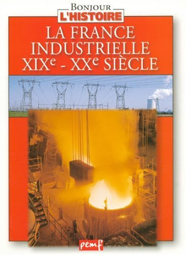 La France industrielle, XIXe-XXe siècle