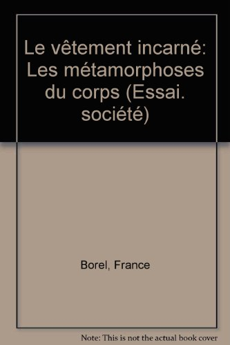 le vêtement incarné - les métamorphoses du corps.