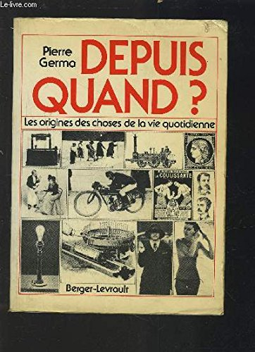 depuis quand ? : les origines des choses de la vie quotidienne