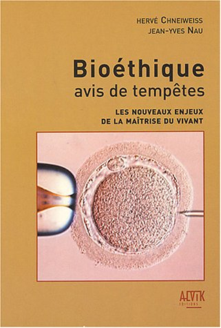 Bioéthique, avis de tempêtes : les nouveaux enjeux de la maîtrise du vivant
