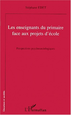 Les enseignants du primaire face aux projets d'école : perspectives psychosociologiques