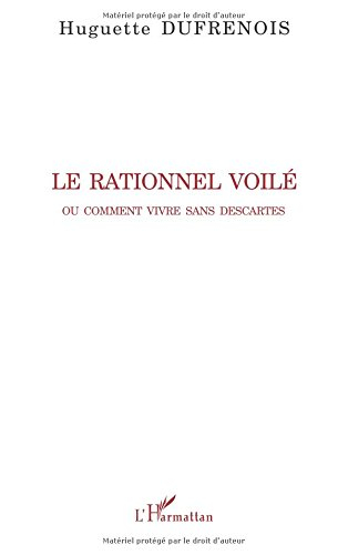 Le rationnel voilé ou Comment vivre sans Descartes