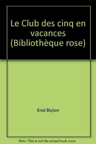 le club des cinq en vacances (bibliothèque rose)