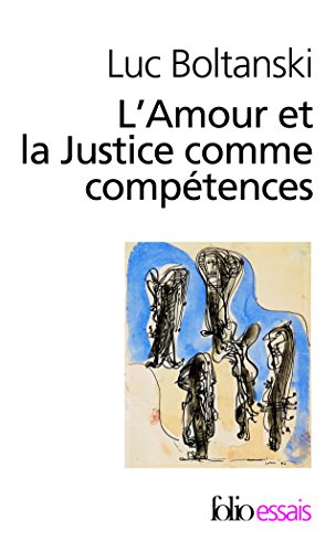 L'amour et la justice comme compétences : trois essais de sociologie de l'action