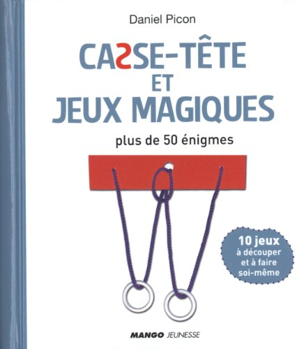 Casse-tête et jeux magiques : plus de 50 énigmes