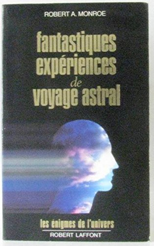 Fantastiques expériences de voyage astral