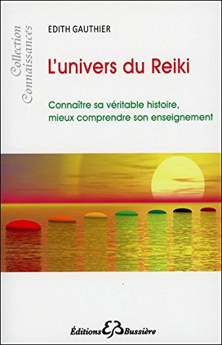 L'univers du reiki, le dessous des cartes ou La grande encyclopédie du reiki : l'histoire réelle dep