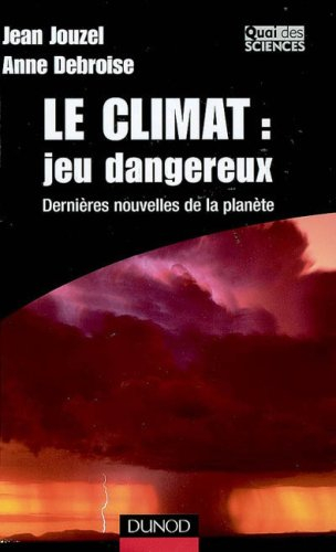 Le climat : jeu dangereux : dernières nouvelles de la planète