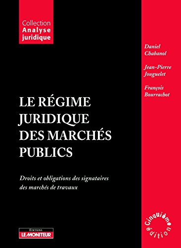 Le régime juridique des marchés publics : droits et obligations des signataires des marchés de trava