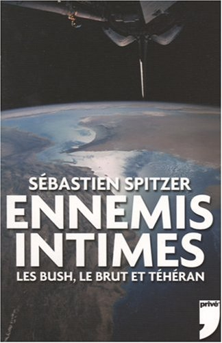 Ennemis intimes : les Bush, le Brut et Téhéran