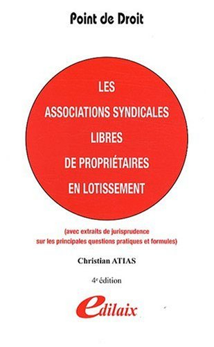 Les associations syndicales libres de propriétaires en lotissement : avec extraits de jurisprudence 