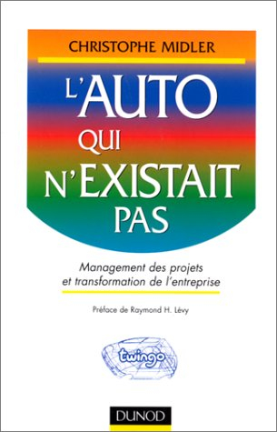 L'Auto qui n'existait pas : management des projets et transformations de l'entreprise