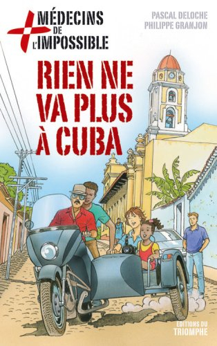 Médecins de l'impossible. Vol. 3. Rien ne va plus à Cuba