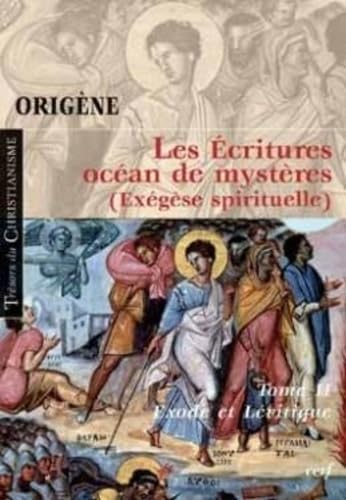 Les Ecritures, océan de mystères : exégèse spirituelle. Vol. 2. Exode et Lévitique
