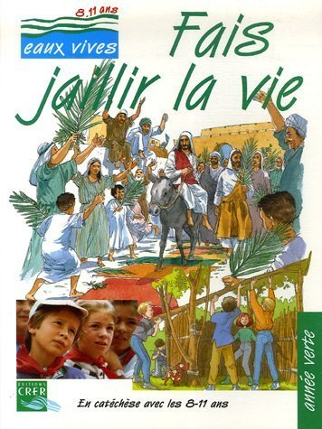 Fais jaillir la vie, en catéchèse avec les 8-11 ans, année verte