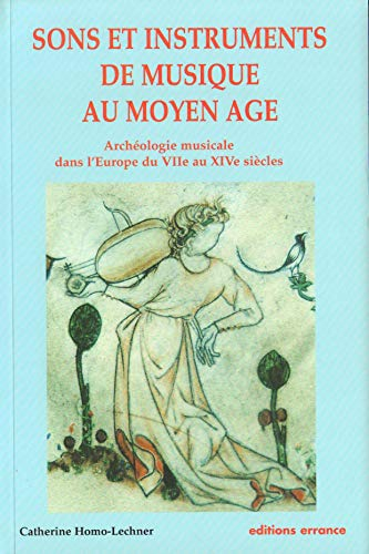 Sons et instruments de musique au Moyen Age : archéologie musicale dans l'Europe du VIIe au XIVe siè