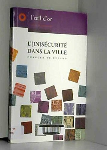 L'in-sécurité dans la ville : changer de regard