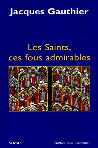 Les saints, ces fous admirables