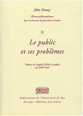 Oeuvres philosophiques. Vol. 2. Le public et ses problèmes