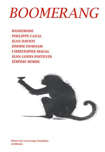 Boomerang : Basserode, Philippe Cazal, Jean Daviot, Jimmie Durham, Christophe Magal, Jean-Louis Poit