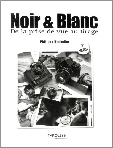 Noir & blanc : de la prise de vue au tirage