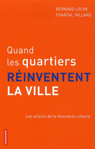 Quand les quartiers réinventent la ville : les acteurs de la rénovation urbaine