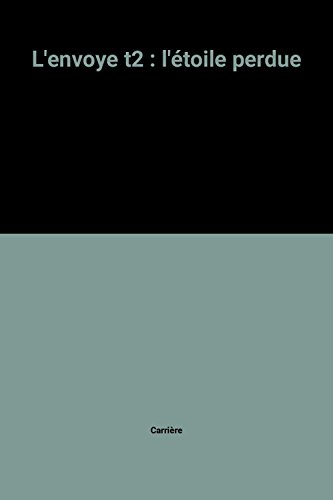 L'Envoyé. Vol. 2. L'Etoile perdue