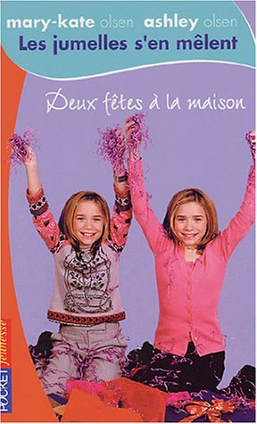 Les jumelles s'en mêlent : Mary-Kate Olsen, Ashley Olsen. Vol. 8. Deux fêtes à la maison