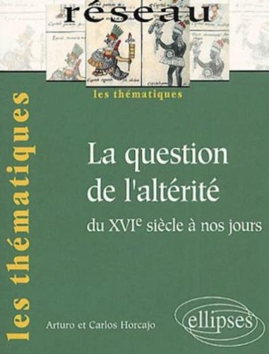 La question de l'altérité : du XVIe siècle à nos jours