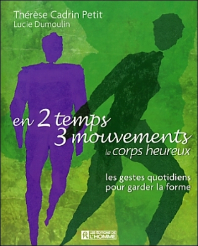 En 2 temps 3 mouvements, le corps heureux : gestes quotidiens pour garder la forme