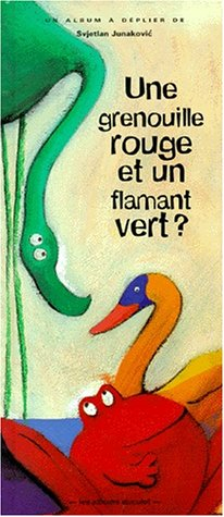 Une grenouille rouge et un flamant vert ? : et autres animaux hauts en couleurs