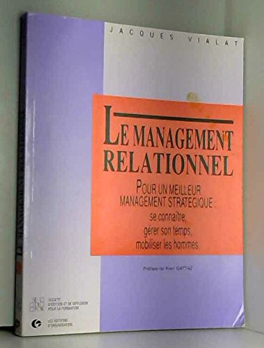 Le management relationnel : pour un meilleur management stratégique : se connaître, gérer son temps,
