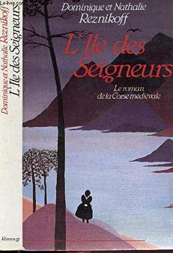 L'Ile des seigneurs : le roman de la Corse médiévale