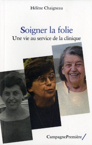 Soigner la folie : une vie au service de la clinique