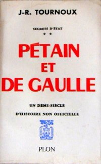 secrets d'état. tome 2 : pétain et de gaulle un demi-siècle d'histoire non officielle