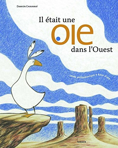 Il était une oie dans l'Ouest : conte philophonique à base d'oie