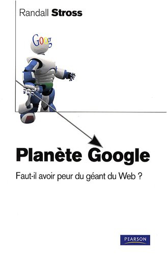 Planète Google : faut-il avoir peur du géant du Web ?