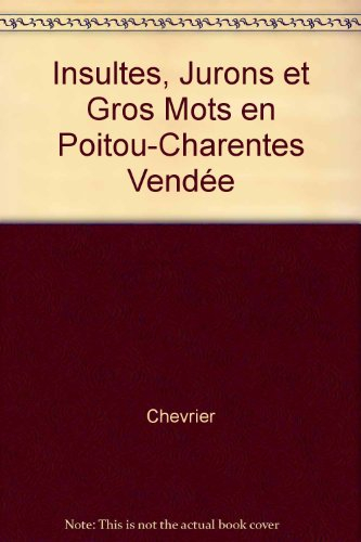Insultes, jurons et gros mots en Poitou-Charentes Vendée